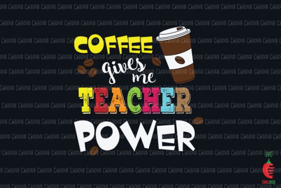 Coffee Gives Me Teacher Powers Graphics and Crafts