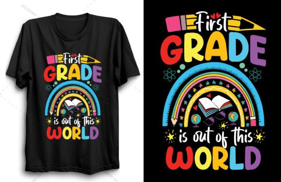 First Grade is out of This World: Graphics and T-Shirt Designs