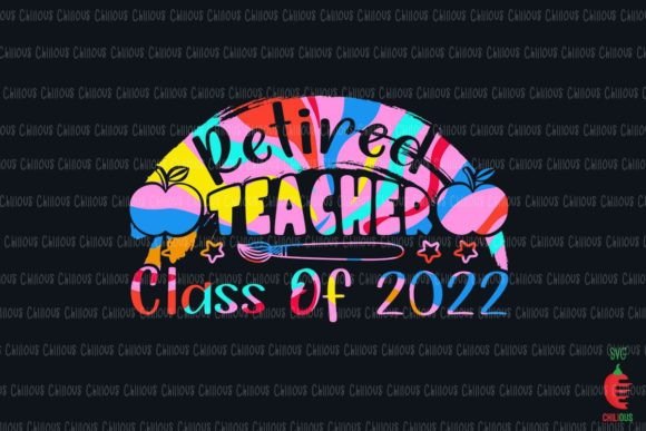 Retired Teacher Teacher Class of 2022 Graphics and Crafts